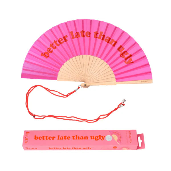 Eventail "BETTER LATE THAN UGLY" - Rose